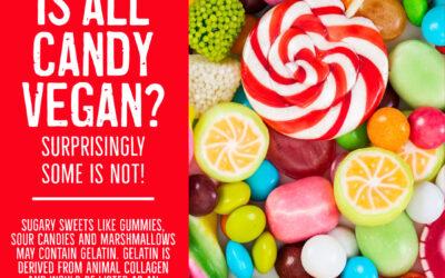 DID YOU KNOW? All candy isn’t Vegan?